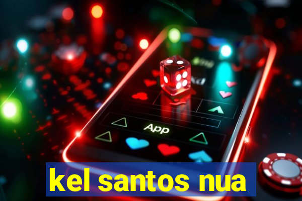 kel santos nua